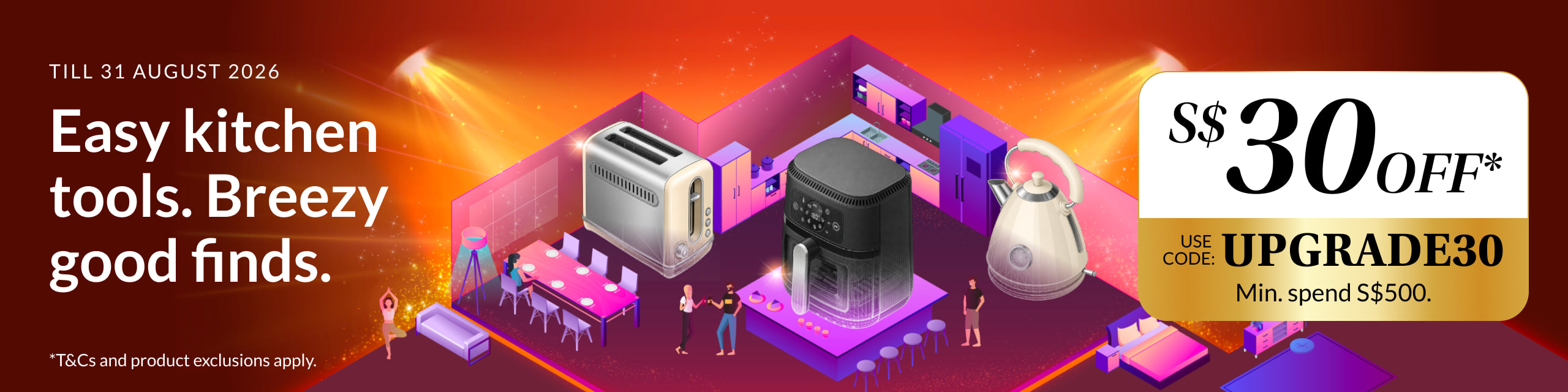 Enjoy SGD30 off SGD500 on Electronics, Home and Living products
